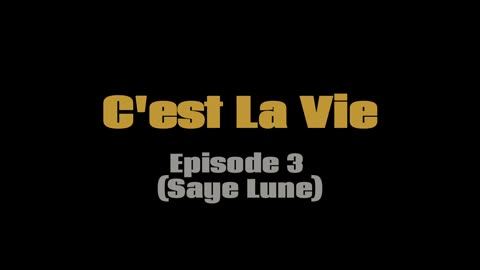 "C'est la Vie" episode 3: Saye Lune