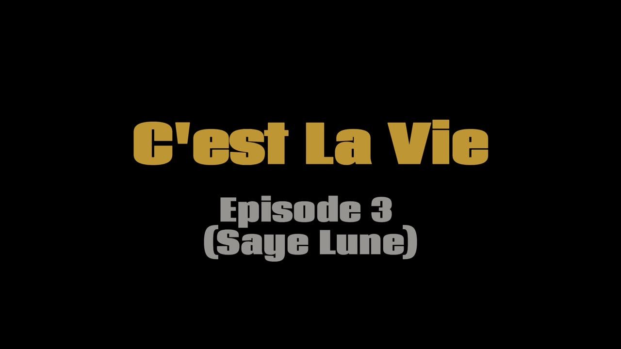 "C'est la Vie" episode 3: Saye Lune