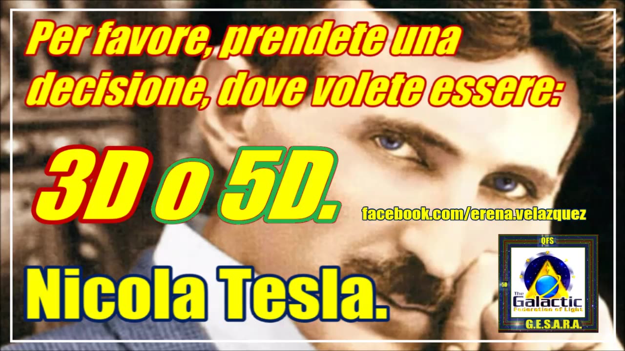 Nicola Tesla. Per favore, prendete una decisione, dove volete essere: in 3D o 5D.