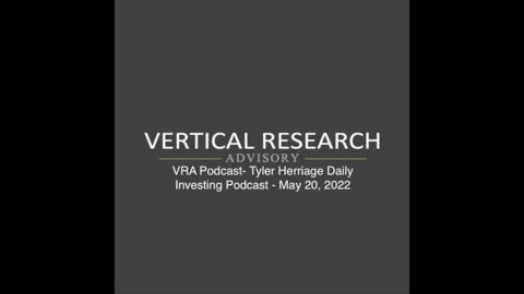 VRA Podcast- Tyler Herriage Daily Investing Podcast - May 20, 2022