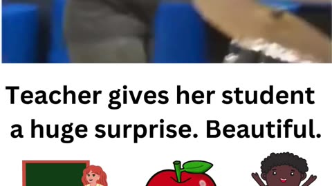 Teacher gives student a huge surprise!