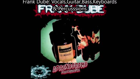 Adrenocromo coronaviruska-FRANK DUBÉ(lyrics video)