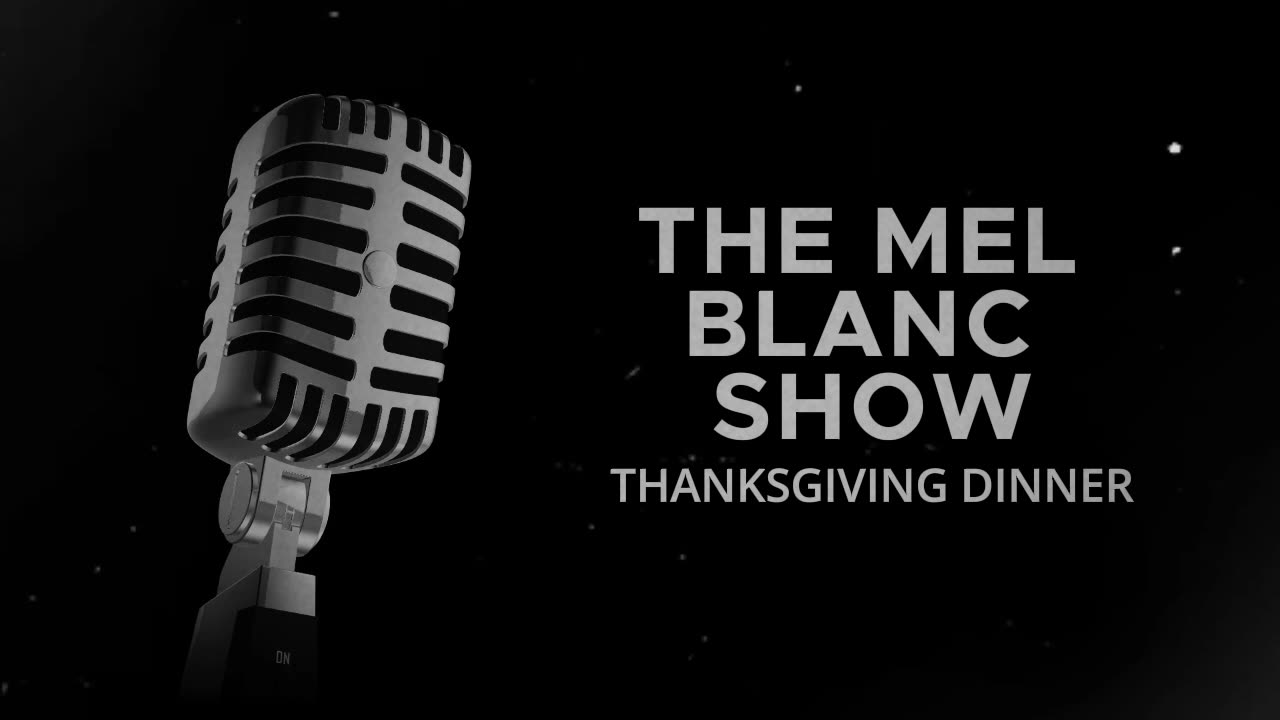 The Mel Blanc Show (Thanksgiving Dinner)