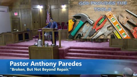 Pastor Anthony Paredes // Broken, But Not Beyond Repair // 8/7/2022