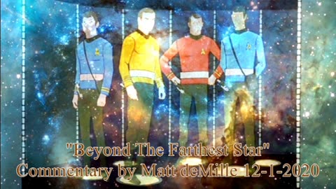 Matt deMille Star Trek Commentary: Beyond The Farthest Star