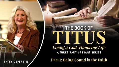 The Book of Titus: Living a God-Honoring Life, Part 1: Being Sound in the Faith