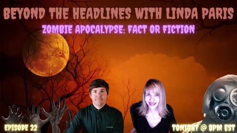 Beyond The Headlines with Linda Paris! ep.22- Zombie Apocalypse!