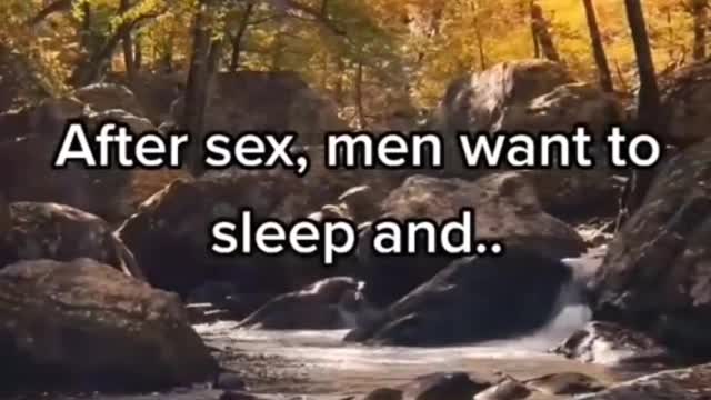 After sex man want to sleep and women want ?