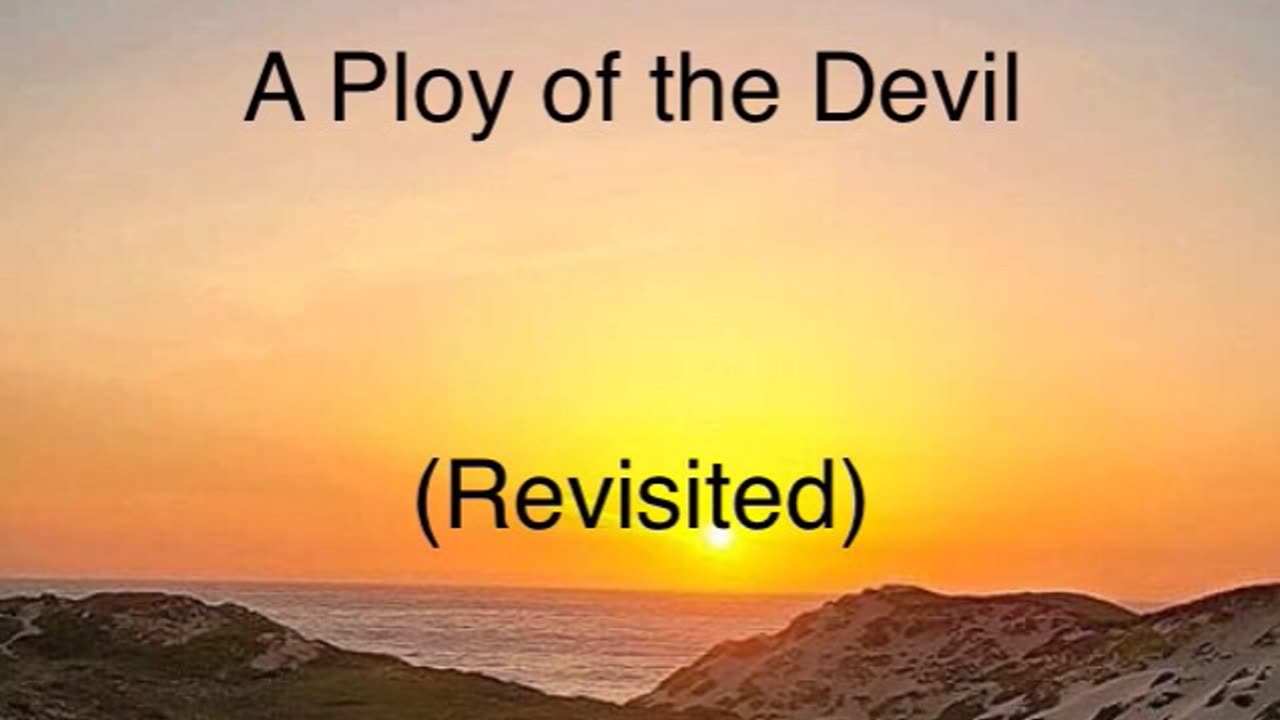 A Ploy of the Devil (Revisited)