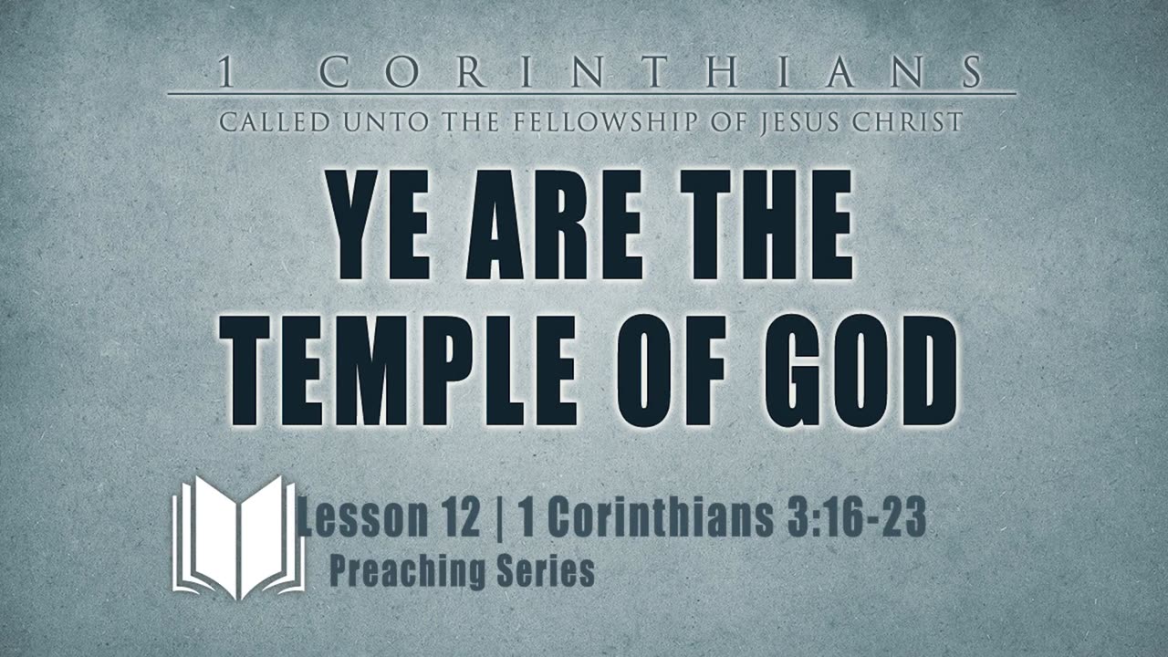 12 - Ye Are The Temple Of God 1 Corinthians 3_1-23