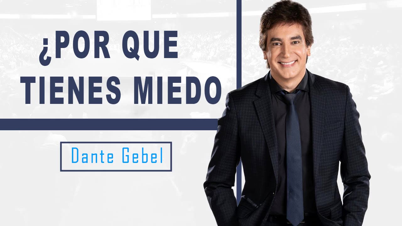 Dante Gebel #345 ¿Por qué tienes miedo