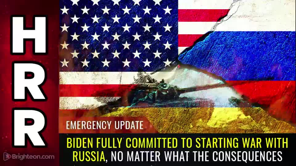 Emergency Update - Biden Committed To Starting War w/Russia No Matter The Consequences