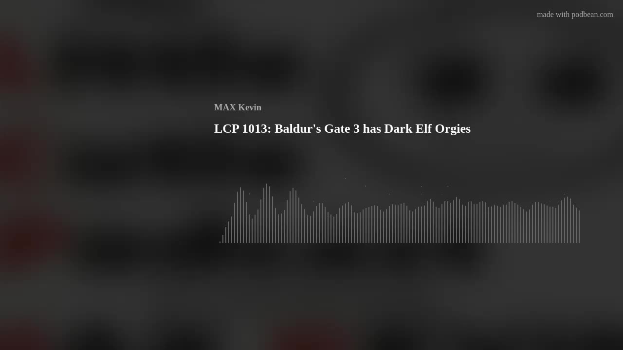 LCP 1013: Baldur's Gate 3 has Dark Elf Orgies