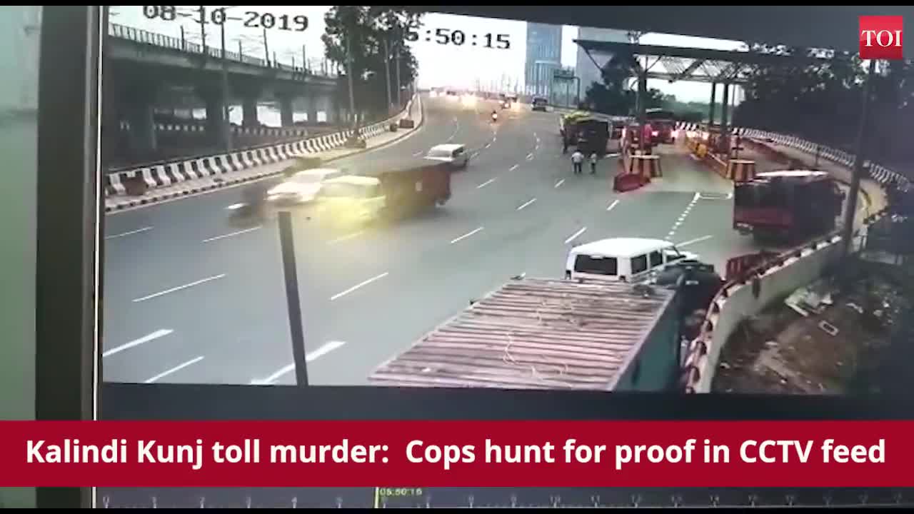 Kalindi kunj toll murder: cops hunt for CCTV proof