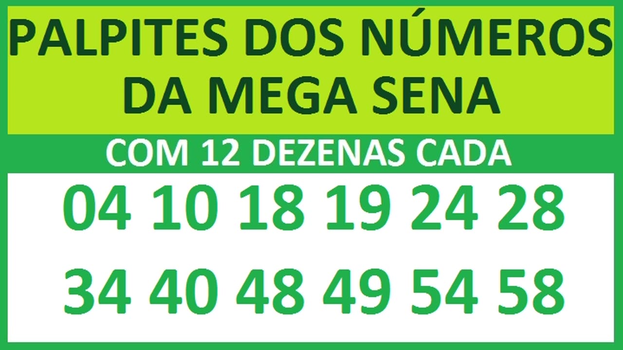 PALPITES DOS NÚMEROS DA MEGA SENA COM 12 DEZENAS 04 10 18 19 24 28 34 40 48 49 54 58