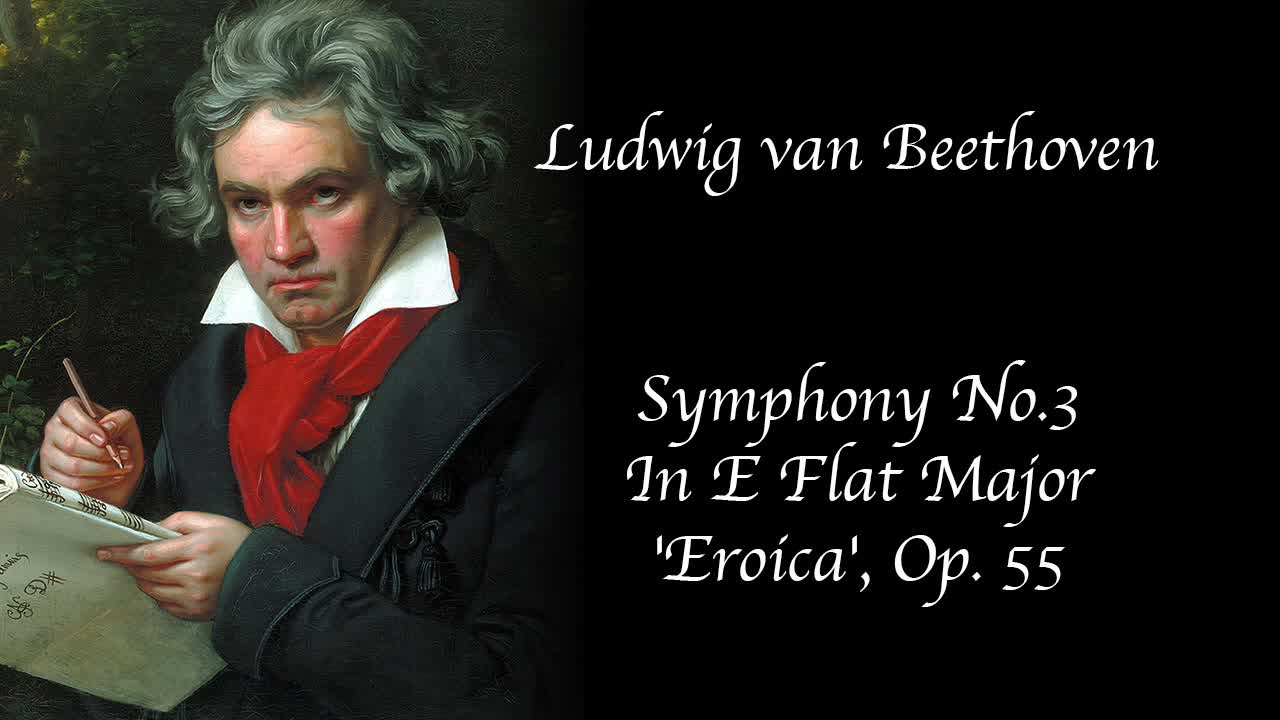 Beethoven - Symphony No. 3 in E Flat Major 'Eroica'