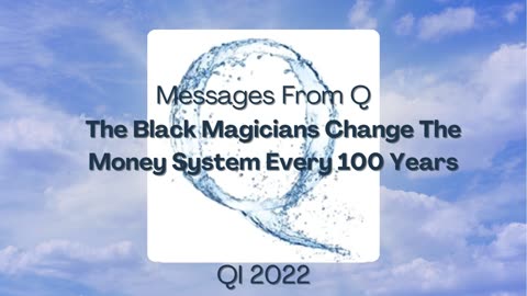 The Black Magicians Change The Money System Every 100 Years - QI 2022