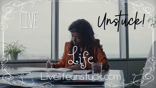 Life is short, don't waste it - Live Life Unstuck!