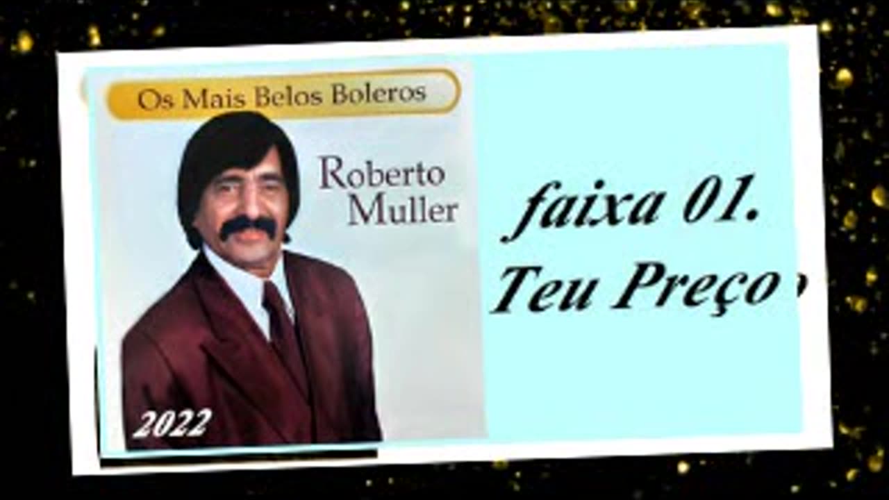 Roberto Muller - Os Mais Belos Boleros - 2022 - faixa - 01. Teu Preço