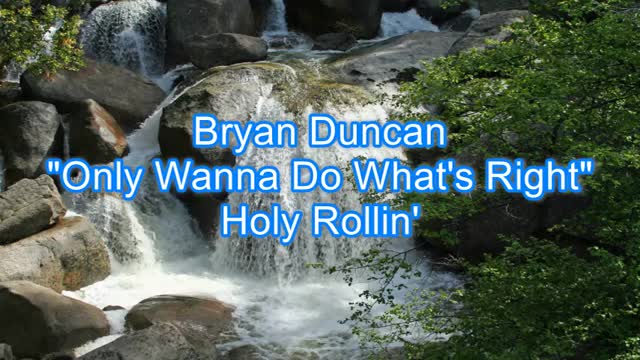 Bryan Duncan - Only Wanna Do What's Right #445