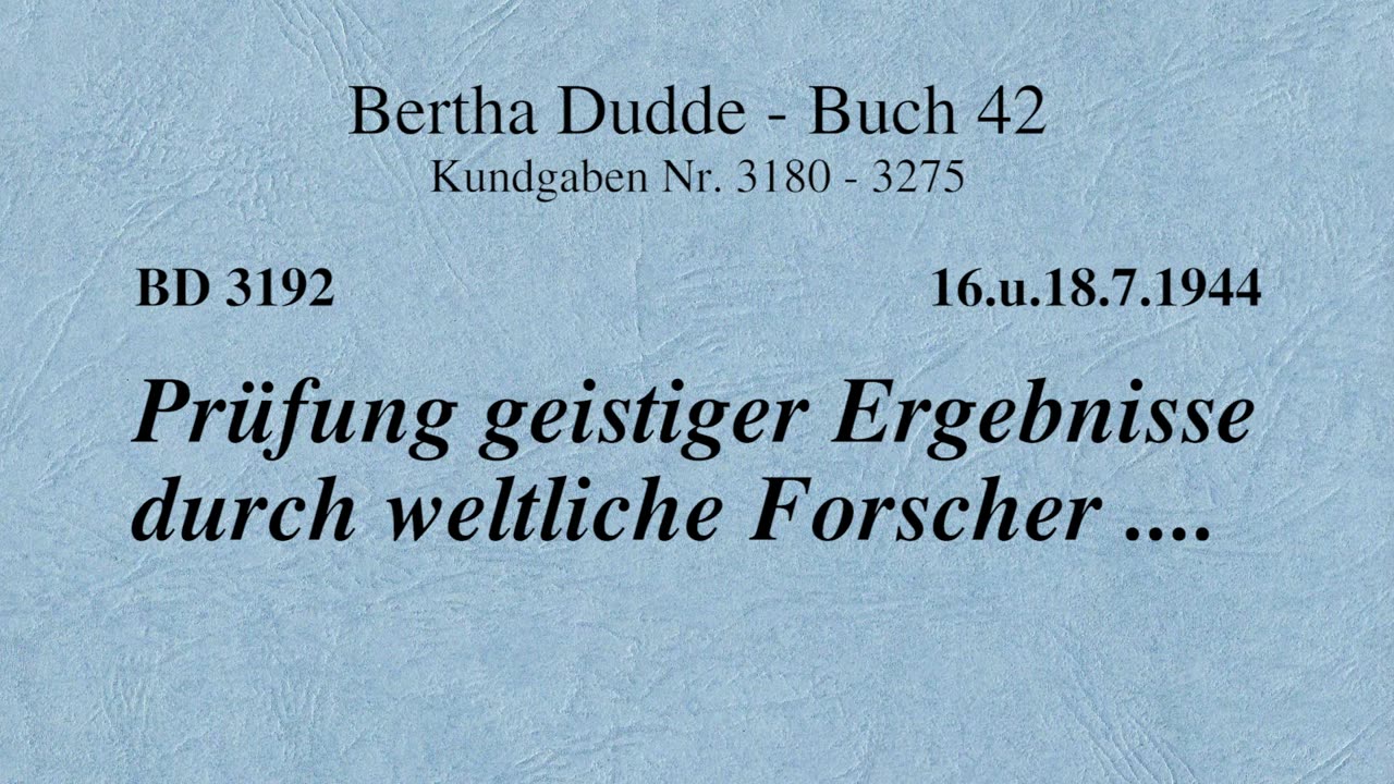 BD 3192 - PRÜFUNG GEISTIGER ERGEBNISSE DURCH WELTLICHE FORSCHER ....