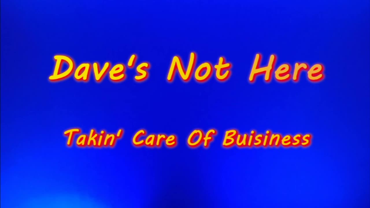 Dave's Not Here - Takin' Care Of Business