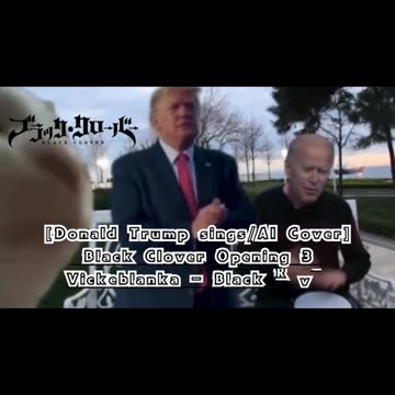 [Donald Trump sings/AI Cover] Black Clover Opening 3 Vickeblanka - Black Rover