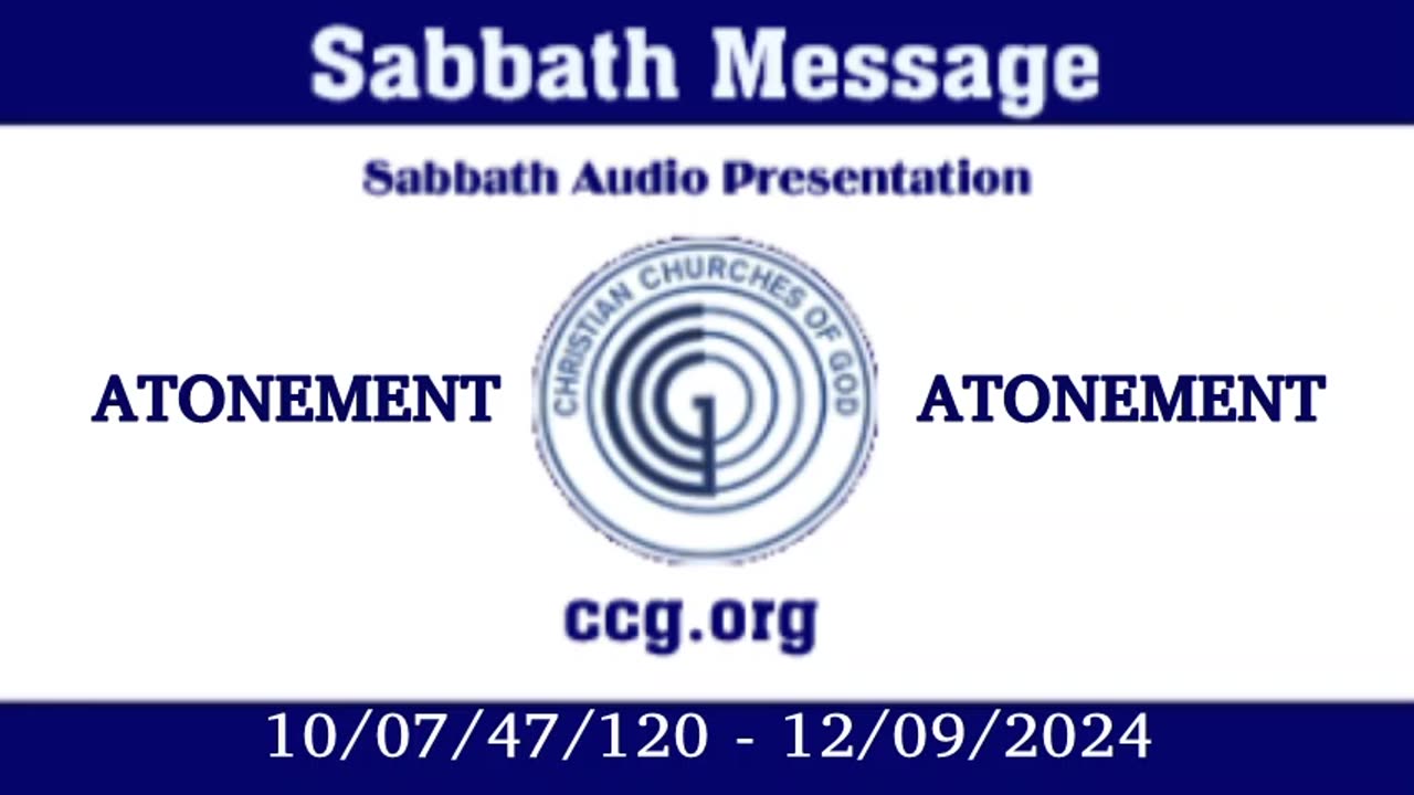 ATONEMENT Sabbath Message (Audio) for 10/07/47/120 - 12/09/2024