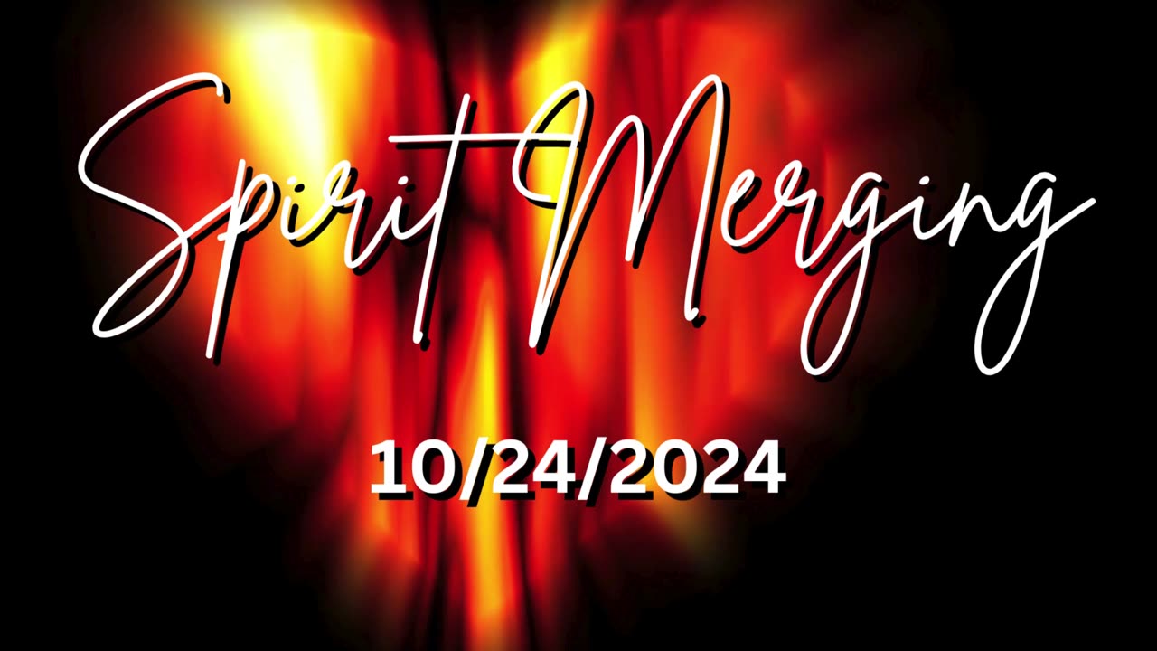 Spirit Merging 10/24/2024