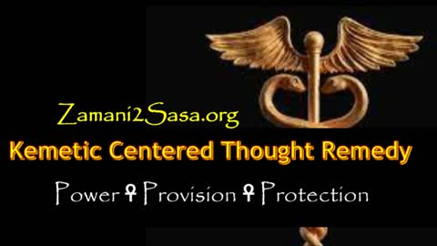 ☥ Zamani2Sasa: Kemetic Centered Thought Remedy