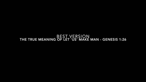 Best Version - The true meaning of let 'us' make man - Genesis 1:26