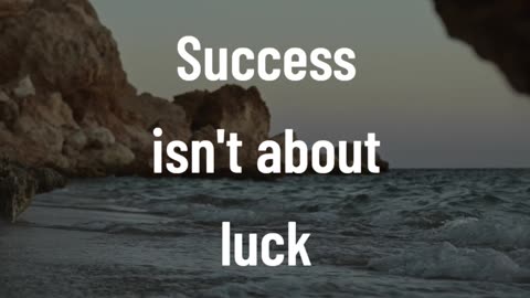 Success isn't about luck