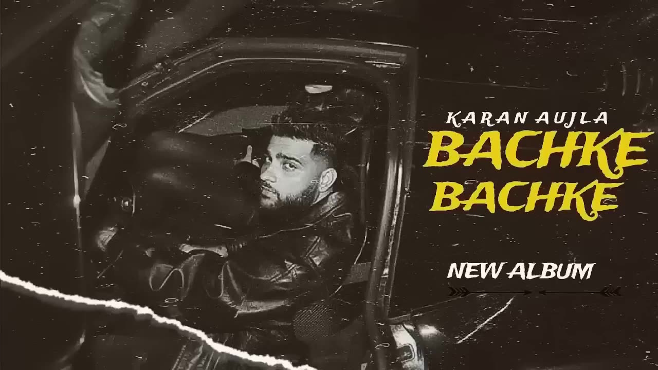 BACHKE BACHKE - KARAN AUJLA (NEW ALBUM) LATEST PUNJABI SONG VIDEO HD