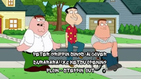 [Peter Griffin sings/AI Cover] Durarara!!x2 Ketsu/Season 4 Opening | FLOW - Steppin' out