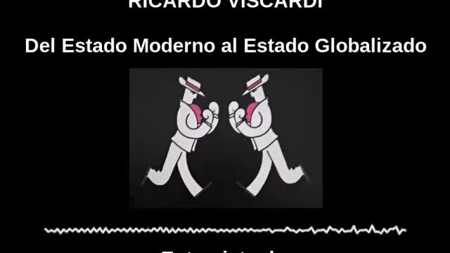 Ricardo Viscardi: from the modern State to the globalized State (Spanish)