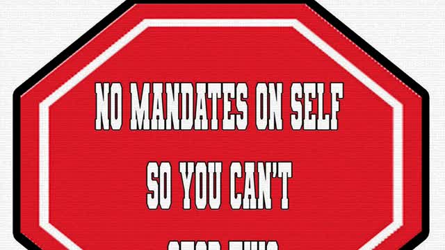 No Mandates On Self So You Cant' Stop This - YouTube