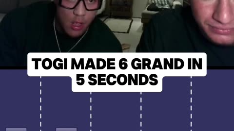 TOGI MADE 6 GRAND IN 5 SECONDSSSSS