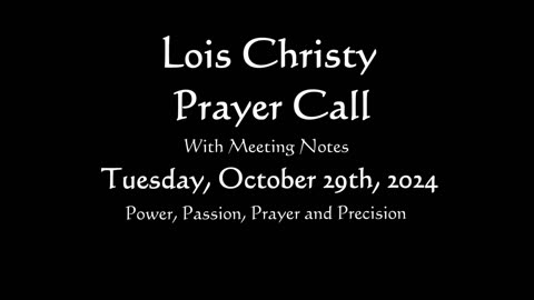 Lois Christy Prayer Group conference call for Tuesday, October 29th, 2024