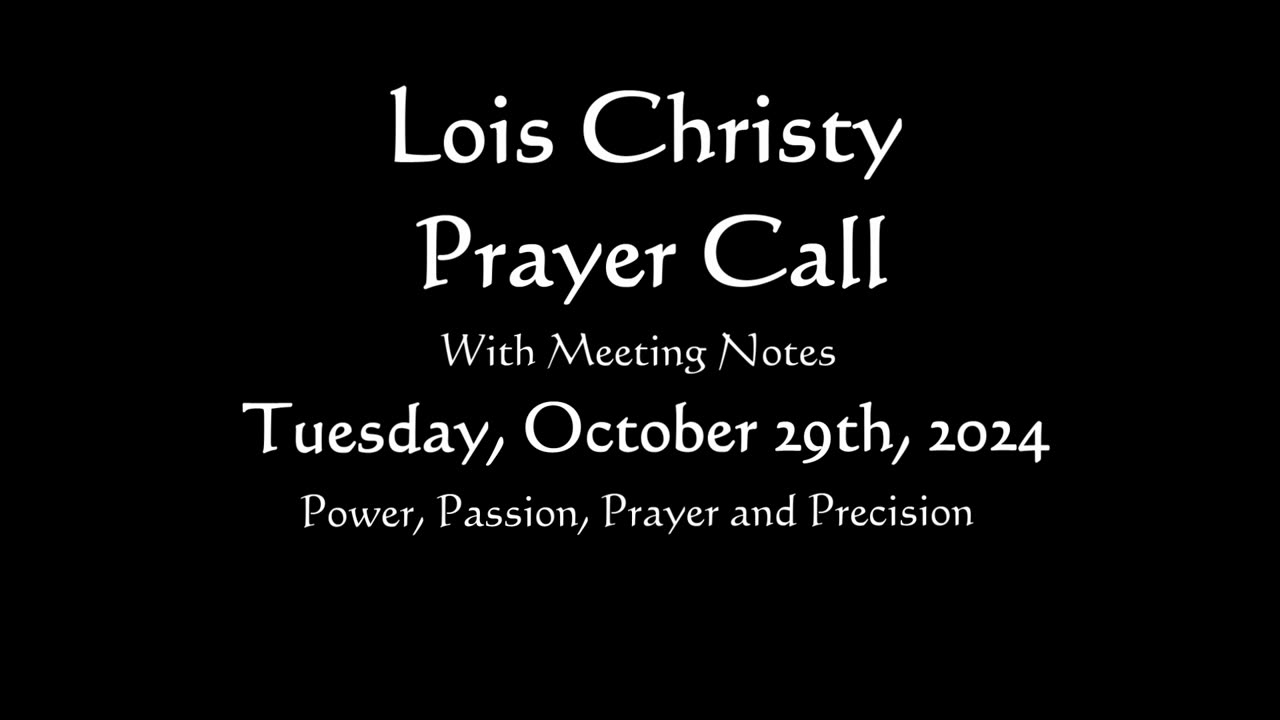 Lois Christy Prayer Group conference call for Tuesday, October 29th, 2024