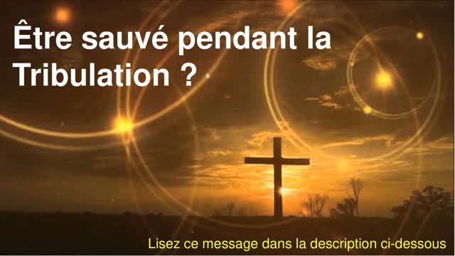 Être sauvé pendant la Tribulation ?