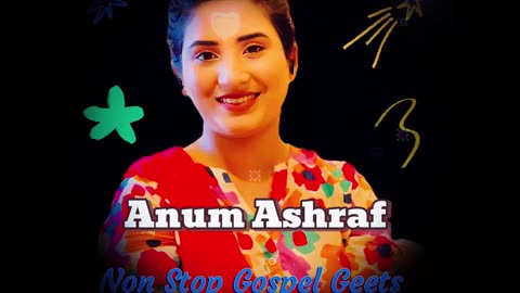 New Anum Ashraf Geets | New Year Geets | 2024 |Non Stop Gospel Geets | Audio Geets | Mashup Geets