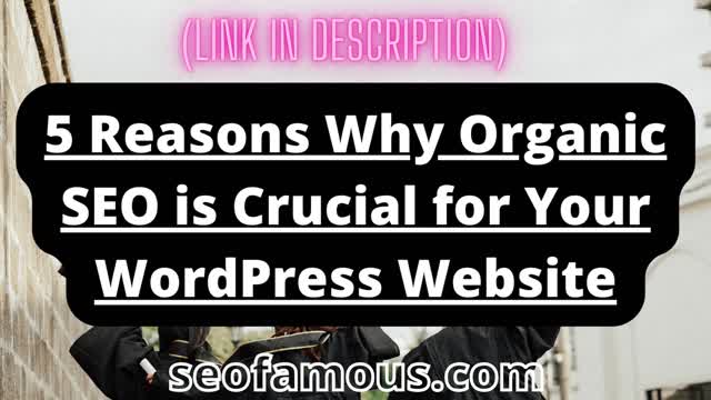 5 Reasons Why Organic SEO is Crucial for Your WordPress Website