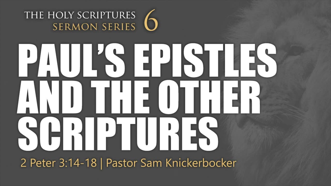 6 - Bible Canonization Paul's Epistles And The Other Scriptures