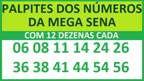 PALPITES DOS NÚMEROS DA MEGA SENA COM 12 DEZENAS 06 08 11 14 24 26 36 38 41 44 54 56