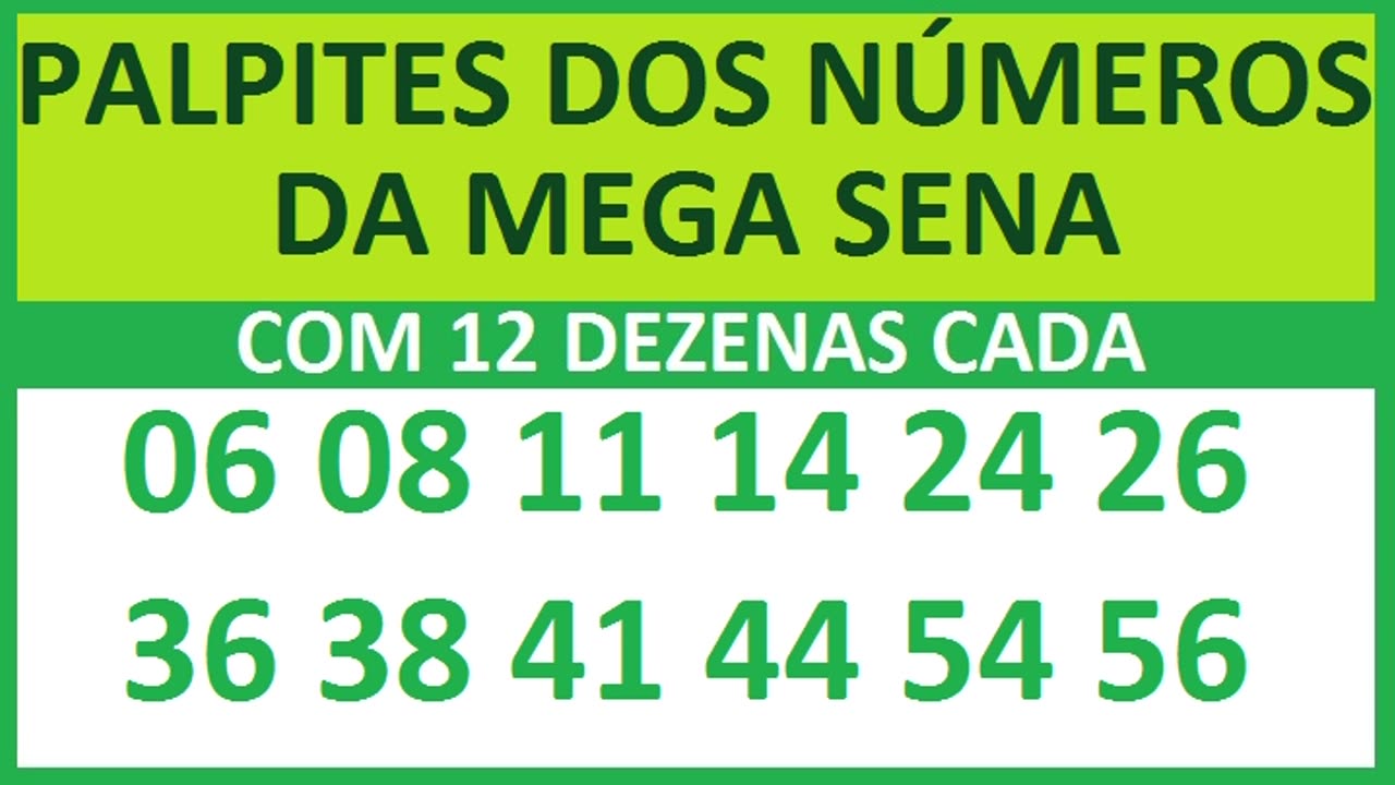 PALPITES DOS NÚMEROS DA MEGA SENA COM 12 DEZENAS 06 08 11 14 24 26 36 38 41 44 54 56