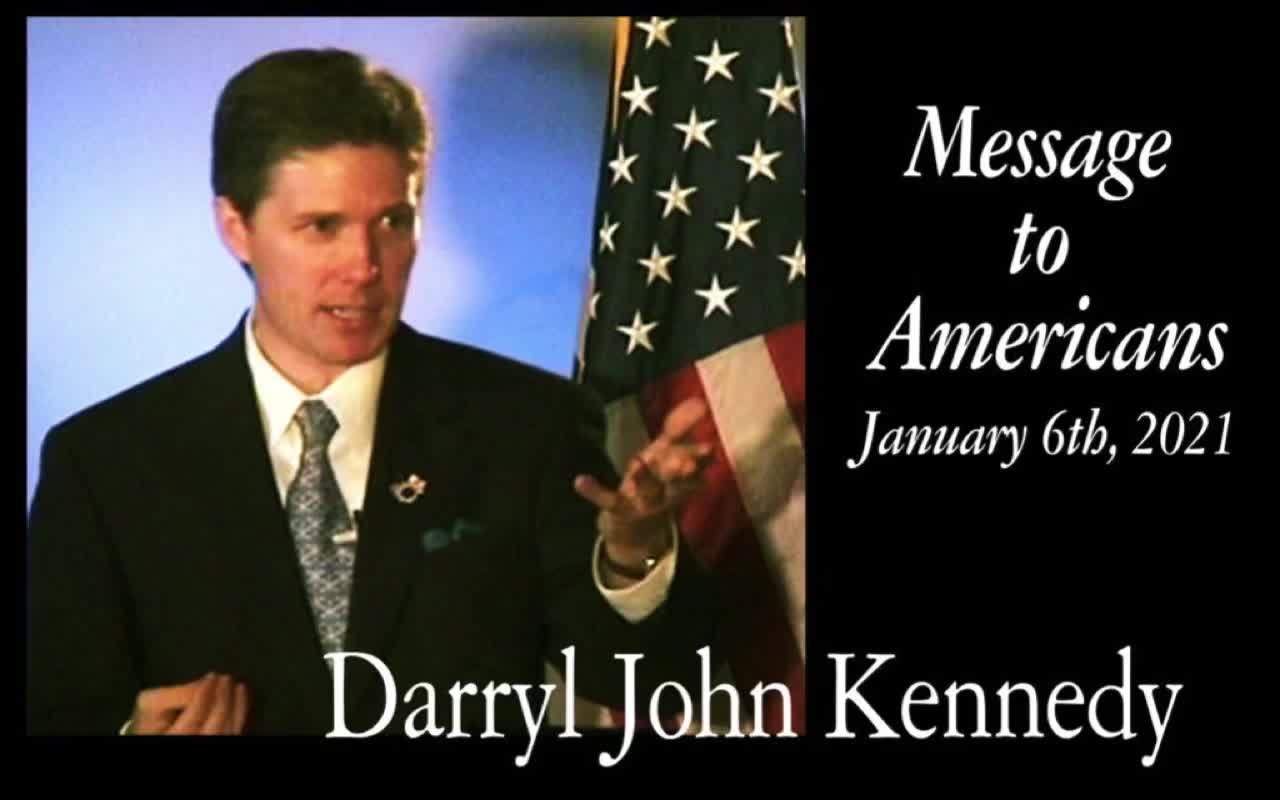 Darryl John Kennedy - Message to Americans - January 6, 2021