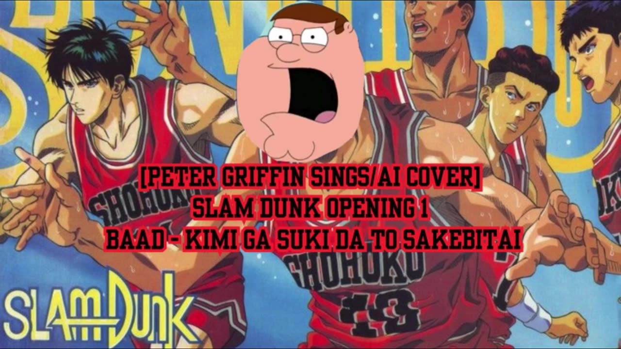 [Peter Griffin sings/AI Cover] Slam Dunk Opening 1| BAAD - Kimi ga Suki da to Sakebitai