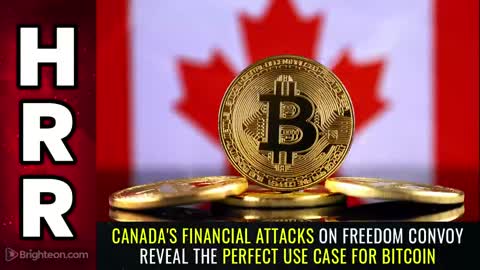 Special Report - Canadas Financial ATTACKS on Freedom Convoy Reveal the PERFECT Use Case 4 BITCOIN