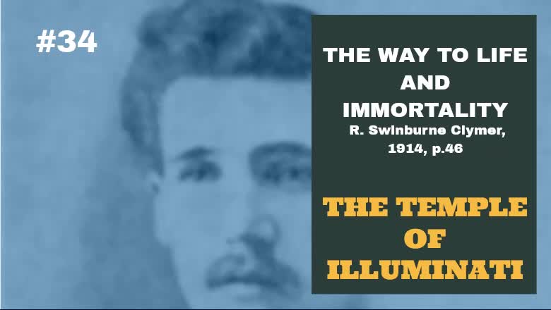 #34: THE TEMPLE OF THE ILLUMINATI: The Way To Life and Immortality, Reuben Swinburne Clymer