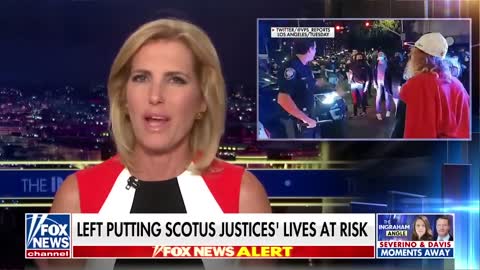 Laura Ingraham: The Left is putting Supreme Court justices’ lives in jeopardy